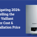 Unveiling-the-New-Vaillant-Boiler-Cost-and-Installation-Price